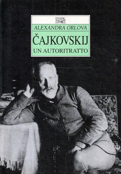 Cajkovskij : un autoritratto - Alexandra Orlova - copertina