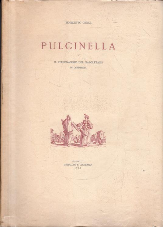 Pulcinella. Il personaggio del Napoletano in commedia - Benedetto Croce - copertina