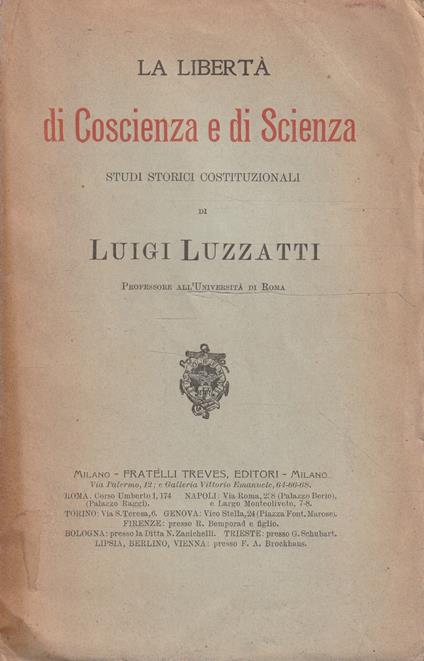 La libertà di Coscienza e di Scienza. Studi storici e costituzionali - Luigi Luzzatti - copertina