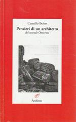 Pensieri di un architetto del secondo Ottocento : documenti e frammenti per una biografia intellettuale di Camillo Boito critico militante e architetto