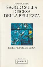 Autografato ! Saggio sulla discesa della bellezza. Linee per un'estetica