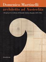 Domenico Martinelliu. Architetto ad Austerlitz: i disegni per la residenza di Dominik Andreas Kaunitz (1691-1705)