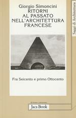 Ritorni al passato nell'architettura francese : fra Seicento e primo Ottocento