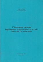 L' Associazione Nazionale degli Ingenieri e degli Architetti (A.N.I.A.I) nel secolo XX (1919-1999)