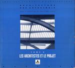 Architecture Une Anthologie. Tome 2. Les Architectes et le projet