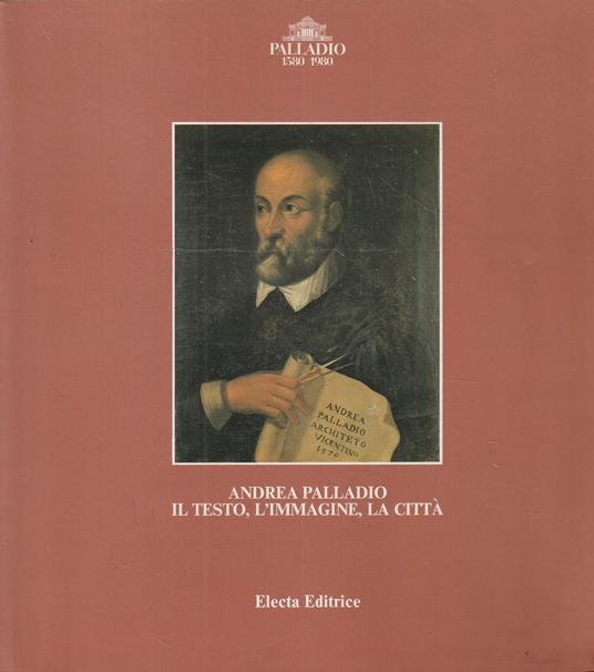 Andrea Palladio: il testo, l'immagine, la città - copertina