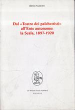 Dal Teatro dei palchettisti all'ente autonomo : la Scala, 1897-1920