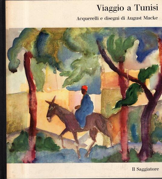 Viaggio a Tunisi. Acquerelli e disegni di August Macke - copertina