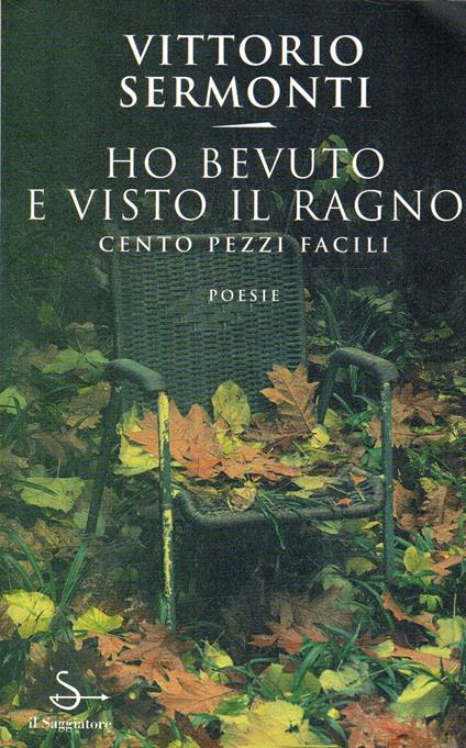 Ho bevuto e visto il ragno : cento pezzi facili - Vittorio Sermonti - copertina