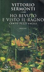 Ho bevuto e visto il ragno : cento pezzi facili