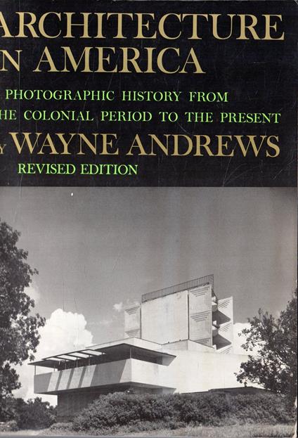 Architecture in America. A photographic history from the colonial period to the present - Wayne Andrews - copertina