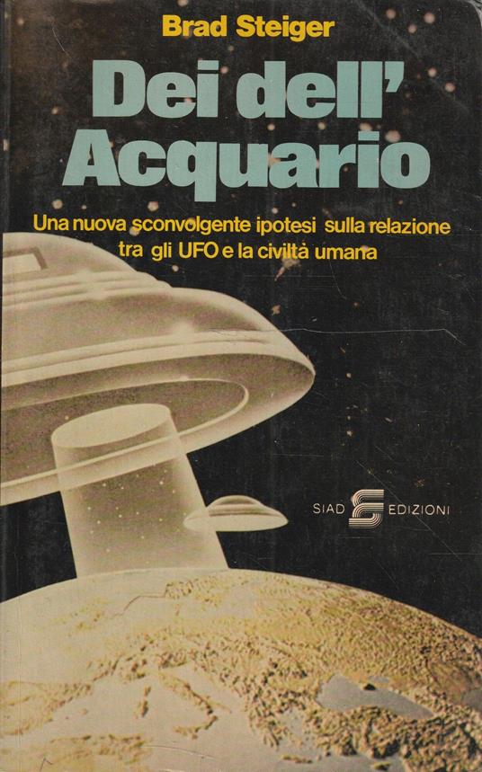 Dei dell'Acquario. Una nuova scolnvolgente ipotesi sulla relazione tra gli UFO e la civiltà umana - copertina