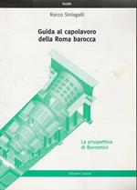 La prospettiva di Borromini : guida al capolavoro della Roma barocca