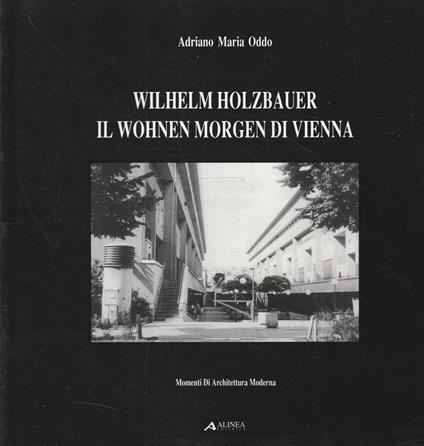 Wilhelm Holzbauer. Il Wohnen Morgen di Vienna. Momenti di Architettura Moderna 9 - copertina