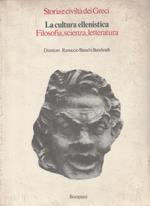 La cultura ellenistica. Filosofia, scienza, letteratura