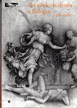 Un siecle de dessin a Bologne: 1480-1580: de la Renaissance a la reforme tridentine : Musee du Louvre, 30 mars-2 juillet 2001