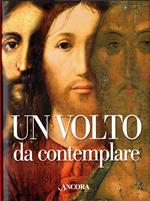 Un volto da contemplare. I lineamenti di Cristo interpretati da 21 artisti