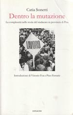 Dentro la mutazione : la complessità nelle storie del sindacato in provincia di Pisa