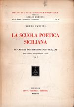 La scuola poetica siciliana: Le canzoni dei rimatori non siciliani (vol.I)