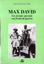 Max David : un inviato speciale sui fronti di guerra