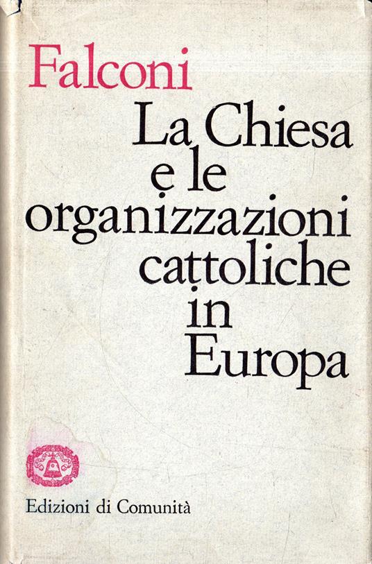 Autografato! La chiesa e le organizzazioni cattoliche in Europa - Carlo Falconi - copertina