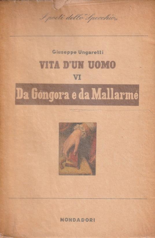 1° edizione! Da Gongora e da Mallarmé. Vita d'un uomo vol. VI - G. Ungaretti - copertina