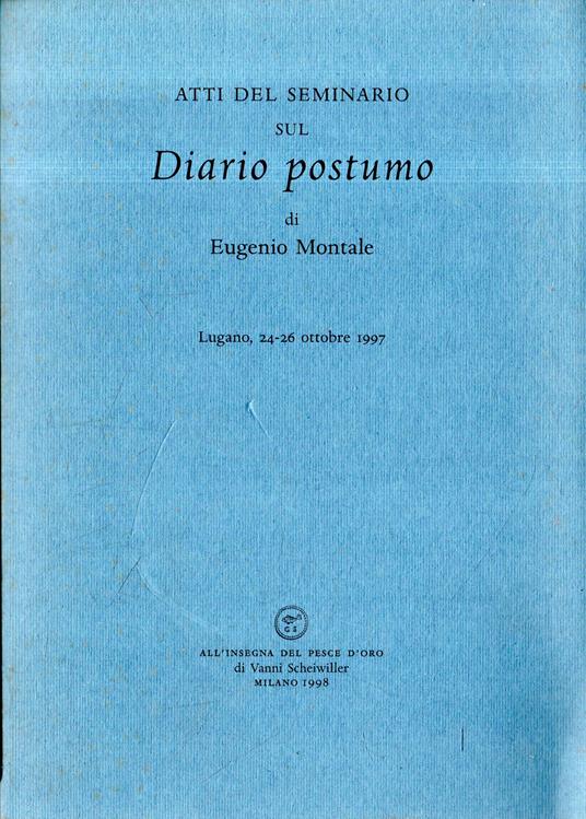 Atti del Seminario sul Diario postumo di Eugenio Montale : Lugano, 24-26 ottobre 199 - copertina