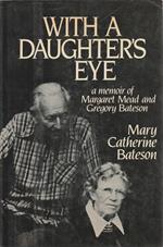With a daughter's eye : a memoir of Margaret Mead and Gregory Bateson