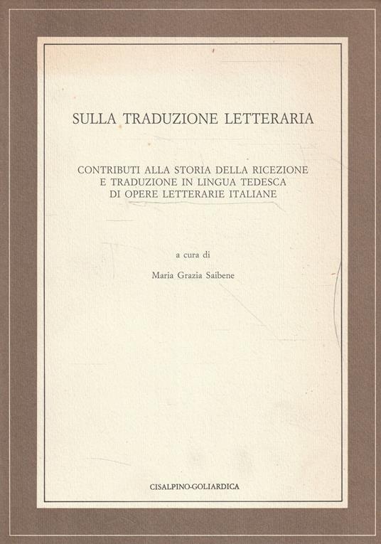 Sulla traduzione letteraria : contributi alla storia della ricezione e traduzione in lingua tedesca di opere letterarie italiane - copertina