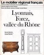 Le mobilier régional Français. Lyonnais, Forez, vallée du Rhone