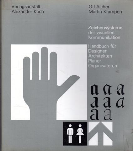 Zeichensysteme der visuellen Kommunikation: Handbuch für Designer, Architekten, Planer, Organisatoren - copertina