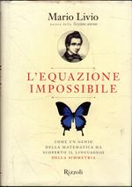 L' equazione impossibile : come un genio della matematica ha scoperto il linguaggio della simmetria