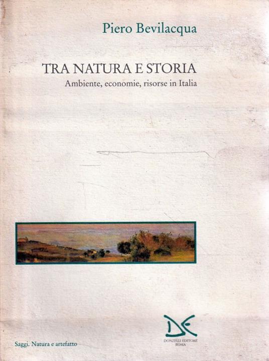 Tra natura e storia : ambiente, economie, risorse in Italia - Piero Bevilacqua - copertina