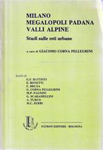 Milano, Megalopoli Padana, Valli Alpine. Studi sulle reti urbane