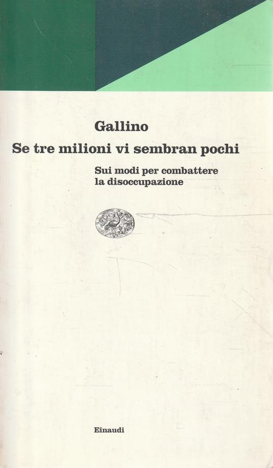 Se tre milioni vi sembran pochi. Sui modi per combattere la disoccupazione - Luciano Gallino - copertina