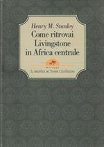 Come ritrovai Livingstone in Africa centrale