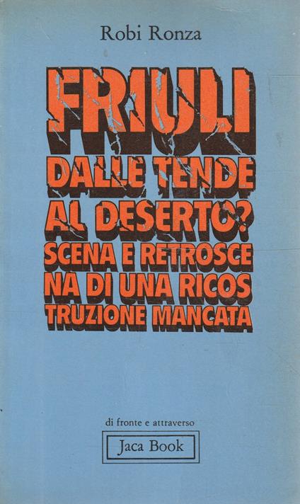 Friuli dalle tende al deserto? Scena e retroscena di una ricostruzione mancata - copertina