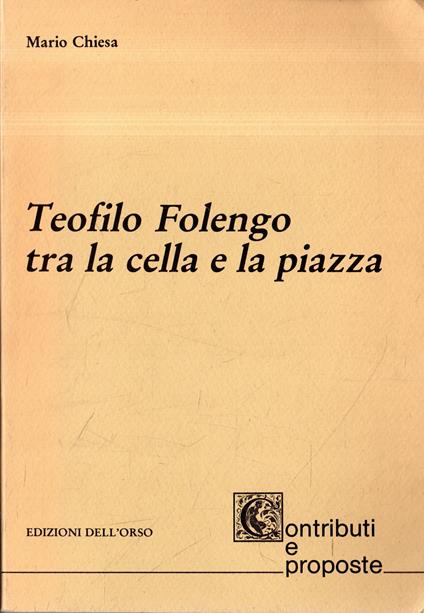 Teofilo Folengo : tra la cella e la piazza - copertina