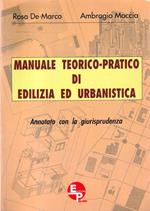 Manuale teorico-pratico di edilizia ed urbanistica. Annotato con la giurisprudenza