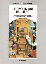 Le rivoluzioni del libro : l'invenzione della stampa e la nascita dell'età moderna