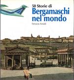 50 Storie di Bergamaschi nel mondo