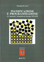 Pianificazione e programmazione : la questione urbanistica in Toscana: 1970-1995