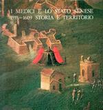 I medici e lo stato Senese 1555-1609. Storia e territorio