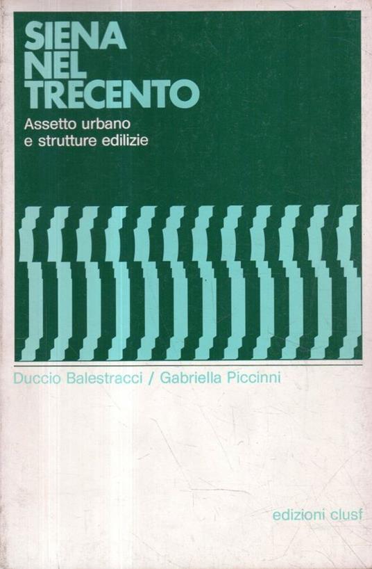 Siena nel Trecento. Assetto urbano e strutture edilizie - copertina