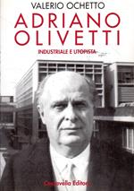 Adriano Olivetti. Industriale e Utopista