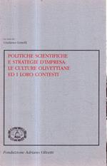 Politiche scientifiche e strategie d'impresa: le culture olivettiane ed i loro contesti