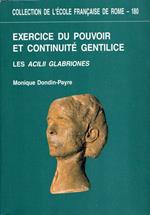 Exercice du pouvoir et continuite gentilice : Les Acilii Glabriones : du III siecle av. J.-C. au V siecle ap. J.C