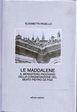 Le Maddalene. Il Monastero padovano della Congregazione del Beato Pietro da Pisa