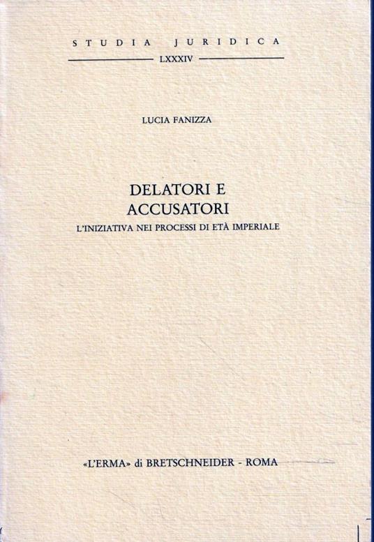 Delatori e accusatori : l'iniziativa nei processi di età imperiale - Lucia Fanizza - copertina