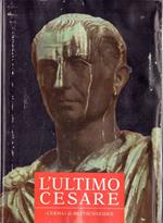 L' ultimo Cesare. Scritti, riforme, progetti, poteri, congiure. Atti del convegno internazionale (Cividale del Friuli, 16-18 settembre 1999)